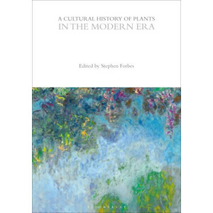 A CULTURAL HISTORY OF PLANTS IN THE MODERN ERA