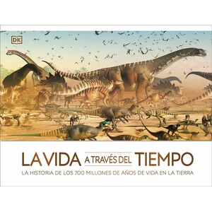 LA VIDA A TRAVÉS DEL TIEMPO. LA HISTORIA DE LOS 700 MILLONES DE AÑOS EN LA TIERRA 1
