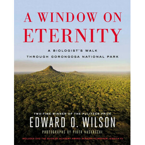 A WINDOW ON ETERNITY: A BIOLOGIST'S WALK THROUGH GORONGOSA NATIONAL PARK
