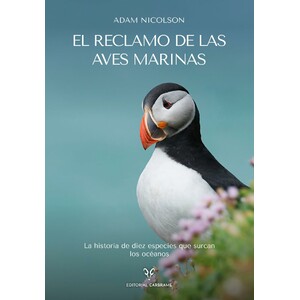 EL RECLAMO DE LAS AVES MARINAS. LA HISTORIA DE DIEZ ESPECIES QUE SURCAN LOS OCÉANOS