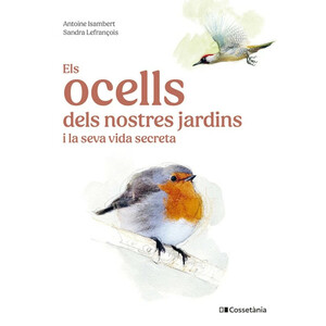 ELS OCELLS DELS NOSTRES JARDINS I LA SEVA VIDA SECRETA