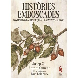 HISTÒRIES EMBOSCADES. CONTES I RONDALLES DE QUAN LA GENT VIVIA AL BOSC