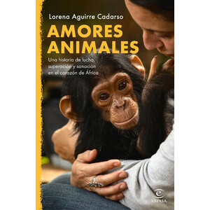 AMORES ANIMALES-UNA HISTORIA DE LUCHA, SUPERACIÓN Y SANACIÓN EN EL CORAZÓN DE ÁFRICA