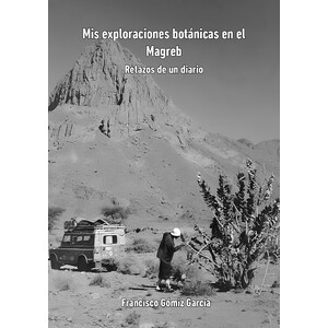 MIS EXPLORACIONES BOTÁNICAS EN EL MAGREB. RETAZOS DE UN DIARIO