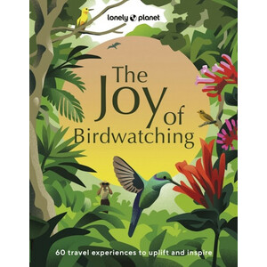 THE JOY OF BIRDWATCHING. 60 EXPERIENCES TO UPLIFT AND INSPIRE