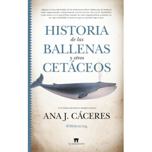 HISTORIA DE LAS BALLENAS Y OTROS CETACEOS