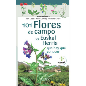101 FLORES DE CAMPO DE EUSKAL HERRIA QUE HAY QUE CONOCER. MINIGUÍA DE CAMPO
