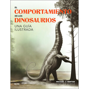 EL COMPORTAMIENTO DE LOS DINOSAURIOS. UNA GUÍA ILUSTRADA