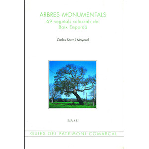 ARBRES MONUMENTALS. 69 VEGETALS COLOSSALS DEL BAIX EMPORDÀ