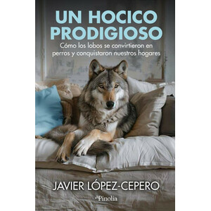 UN HOCICO PRODIGIOSO. CÓMO LOS LOBOS SE CONVIRTIERON EN PERROS Y CONQUISTARON NUESTROS HOGARES