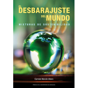 EL DESBARAJUSTE DEL MUNDO. MIXTURAS DE SOSTENIBILIDAD