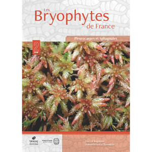 LES BRYOPHYTES DE FRANCE TOME 2. PLEUROCARPES ET SPHAGNALES