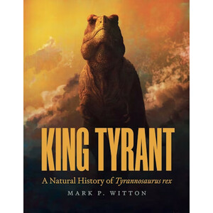 KING TYRANT: A NATURAL HISTORY OF TYRANNOSAURUS REX 1