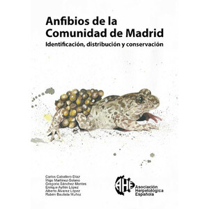 ANFIBIOS DE LA COMUNIDAD DE MADRID. IDENTIFICACION, DISTRIBUCIÓN Y CONSERVACIÓN