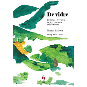 DE VIDRE. HISTÒRIA I RECEPTES DE LES REMEIERES DELS PIRINEUS