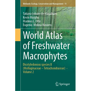 WORLD ATLAS OF FRESHWATER MACROPHYTES (VOLUME 2) DICOTYLEDONOUS SPECIES II (MOLLUGINACEAE-TETRACHONDRACEAE)
