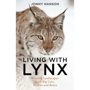LIVING WITH LYNX. SHARING LANDSCAPES WITH BIG CATS, WOLVES AND BEARS 1