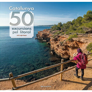 CATALUNYA: 50 EXCURSIONS PEL LITORAL