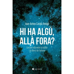 HI HA ALGÚ, ALLÀ FORA? CERCANT VIDA ENTRE LA BUIDOR I EL SILENCI DE L'UNIVERS