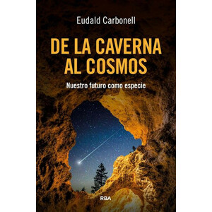 DE LA CAVERNA AL COSMOS. NUESTRO FUTURO COMO ESPECIE