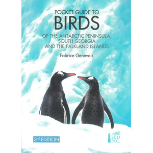 POCKET GUIDE TO BIRDS OF THE ANTARTIC PENINSULA, SOUTH GEORGIA AND THE FALKLAND ISLAND