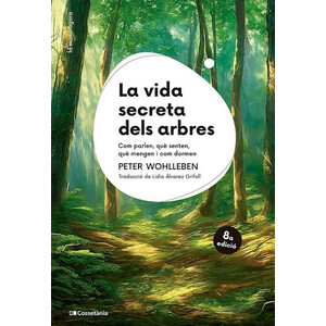LA VIDA SECRETA DELS ARBRES. COM PARLEN, QUÈ SENTEN, QUÈ MENGEN I COM DORMEN (EDICIÓ COMMEMORATIVA)