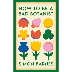 HOW TO BE A BAD BOTANIST