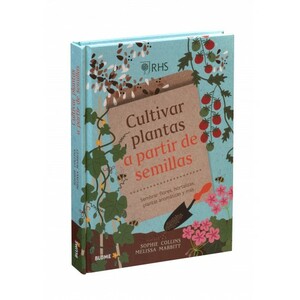 CULTIVAR PLANTAS A PARTIR DE SEMILLAS. SEMBRAR FLORES, HORTALIZAS, PLANTAS AROMÁTICAS Y MÁS