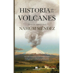 HISTORIA DE LOS VOLCANES. DEL AUTOR DE UN GEÓLOGO EN APUROS