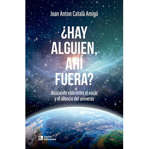 ¿HAY ALGUIEN, AHÍ FUERA? BUSCANDO VIDA ENTRE EL VACIO Y EL SILENCIO DEL UNIVERSO