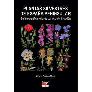 PLANTAS SILVESTRES DE ESPAÑA PENINSULAR. GUÍA FOTOGRÁFICA Y CLAVES PARA SU IDENTIFICACIÓN