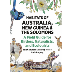 HABITATS OF AUSTRALIA, NEW GUINEA, AND THE SOLOMONS: A FIELD GUIDE FOR BRIDERS, NATURALISTS, AND ECOLOGISTS