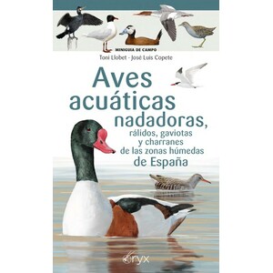 AVES ACUÁTICAS NADADORAS, RÁLIDOS, GAVIOTAS Y CHARRANES DE LAS ZONAS HÚMEDAS DE ESPAÑA. MINIGUIA DE CAMPO