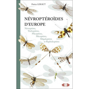 NÉVROPTÉROÏDES D'EUROPE, NÉVROPTÈRES, TRICHOPTÈRES, PLÉCOPTÈRES, MÉCOPTÈRES, MÉGALOPTÈRES ET RAPHIDIOPTÈRES