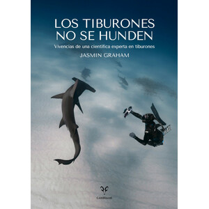 LOS TIBURONES NO SE HUNDEN. VIVENCIAS DE UNA CIENTÍFICA EXPERTA EN TIBURONES