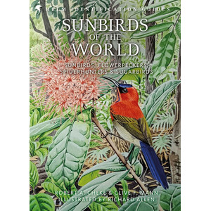 HELM IDENTIFICATION GUIDES. SUNBIRDS OF THE WORLD: SUNBIRDS, FLOWERPECKERS, SPIDERHUNTERS AND SUGARBIRDS