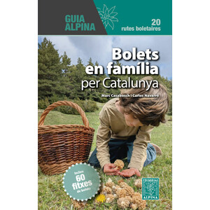 BOLETS EN FAMÍLIA PER CATALUNYA. 20 EXCURSIONS ON ELS BOLETS SÓN ELS PROTAGONISTES