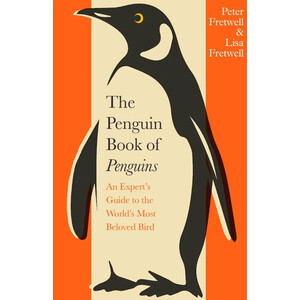 THE PENGUIN BOOK OF PENGUINS. AN EXPERT'S GUIDE TO THE WORLD'S MOST BELOVED BIRD