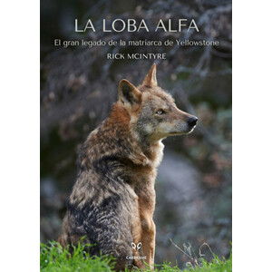 LA LOBA ALFA. EL GRAN LEGADO DE LA MATRIARCA DE YELLOWSTONE
