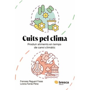 CUITS PEL CLIMA. PRODUIR ALIMENTS EN TEMPS DE CANVI CLIMÀTIC