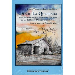 DESDE LA QUEBRADA. UNA HISTORIA NATURAL DEL PARQUE NACIONAL DE LAS TABLAS DE DAIMIEL Y SU ENTORNO