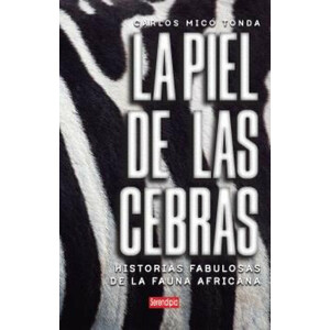 LA PIEL DE LAS CEBRAS. HISTORIAS FABULOSAS DE LA FAUNA AFRICANA