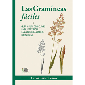 LAS GRAMÍNEAS FÁCILES. GUÍA VISUAL CON CLAVES PARA IDENTIFICAR LAS GRAMÍNEAS ÍBERO-BALEÁRICAS 1