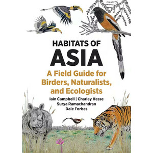 HABITATS OF ASIA: A FIELD GUIDE FOR BIRDERS, NATURALISTS, AND ECOLOGISTS