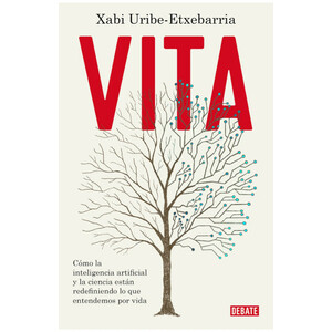 VITA. CÓMO LA INTELIGENCIA ARTIFICIAL Y LA CIENCIA ESTÁN REDEFINIENDO LO QUE ENTENDEMOS POR VIDA
