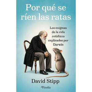 POR QUÉ SE RÍEN LAS RATAS. LOS ENIGMAS DE LA VIDA COTIDIANA EXPLICADOS POR DARWIN
