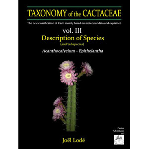 TAXONOMY OF THE CACTACEAE. THE NEW CLASSIFICATION OF CACTI MAINLY BASED ON MOLECULAR DATA AND EXPLAINED. VOL. 3-4-5-6_1