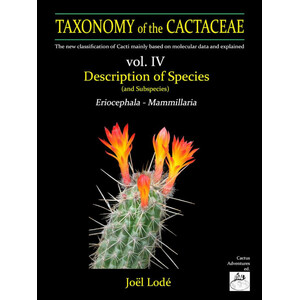 TAXONOMY OF THE CACTACEAE. THE NEW CLASSIFICATION OF CACTI MAINLY BASED ON MOLECULAR DATA AND EXPLAINED. VOL. 3-4-5-6 3