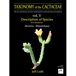 TAXONOMY OF THE CACTACEAE. THE NEW CLASSIFICATION OF CACTI MAINLY BASED ON MOLECULAR DATA AND EXPLAINED. VOL. 3-4-5-6 4