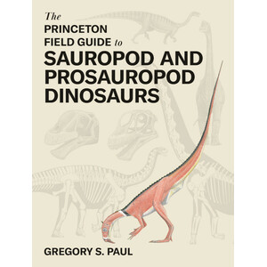 THE PRINCETON FIELD GUIDE TO SAUROPOD AND PROSAUROPOD DINOSAURS